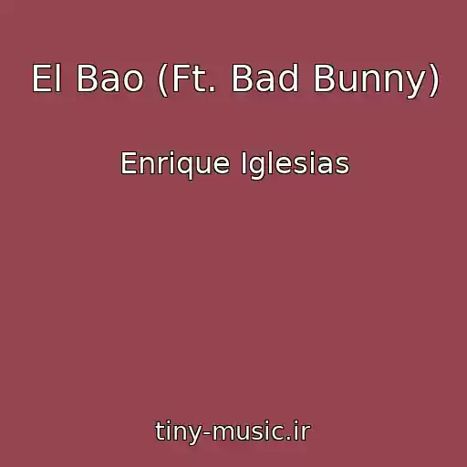 کاور آهنگ El Bao (Ft. Bad Bunny) از Enrique Iglesias