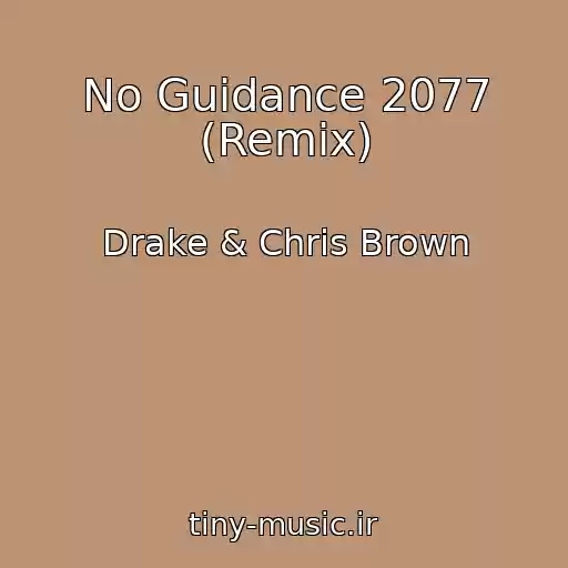 کاور آهنگ No Guidance 2077 (Remix) از Drake & Chris Brown
