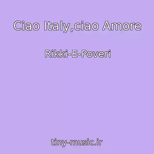 کاور آهنگ Ciao Italy,ciao Amore از Rikki-E-Poveri
