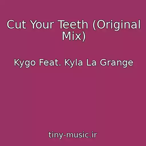 کاور آهنگ Cut Your Teeth (Original Mix) از Kygo Feat. Kyla La Grange