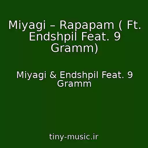 کاور آهنگ Miyagi – Rapapam ( Ft. Endshpil Feat. 9 Gramm) از Miyagi & Endshpil Feat. 9 Gramm