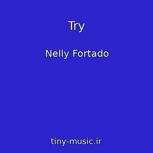 کاور آهنگ Try از Nelly Fortado