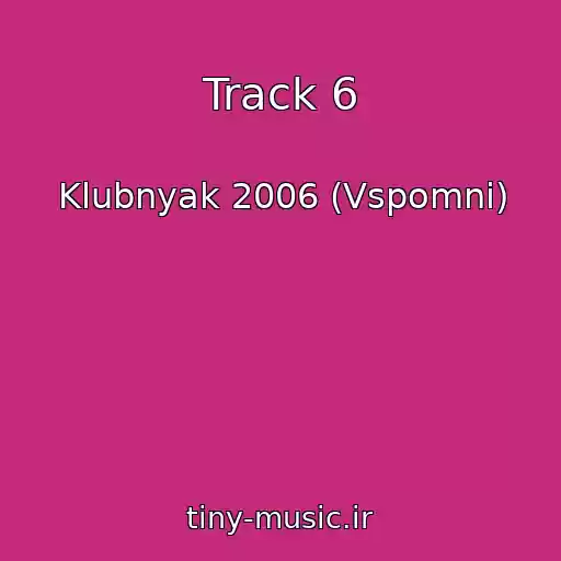 کاور آهنگ Track 6 از Klubnyak 2006 (Vspomni)