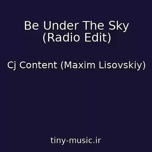 کاور آهنگ Be Under The Sky (Radio Edit) از Cj Content (Maxim Lisovskiy)