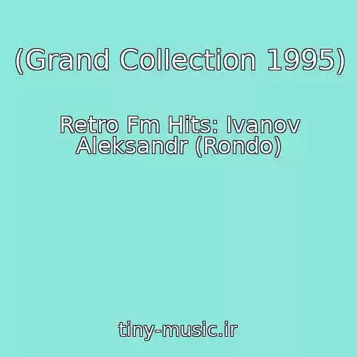 کاور آهنگ (Grand Collection 1995) از Retro Fm Hits: Ivanov Aleksandr (Rondo)