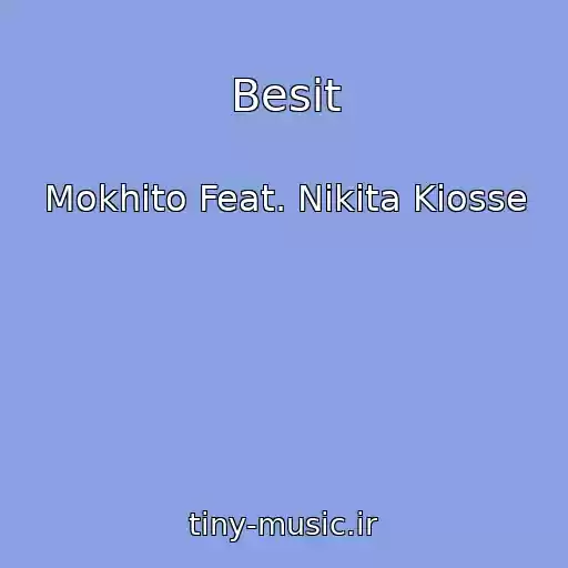 کاور آهنگ Besit از Mokhito Feat. Nikita Kiosse