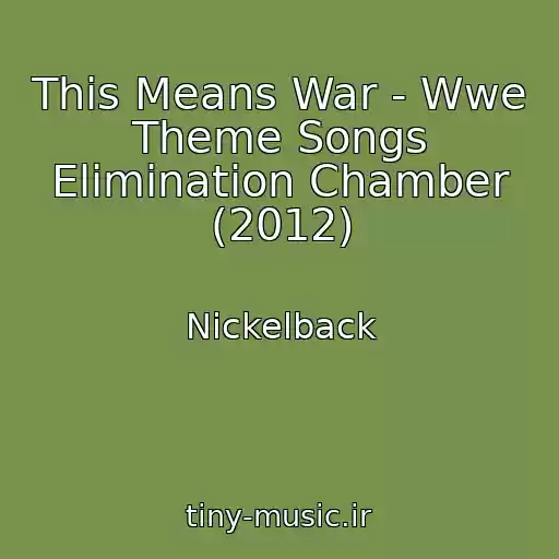 کاور آهنگ This Means War - Wwe Theme Songs Elimination Chamber (2012) از Nickelback