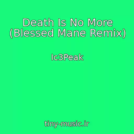 کاور آهنگ Death Is No More (Blessed Mane Remix) از Ic3Peak