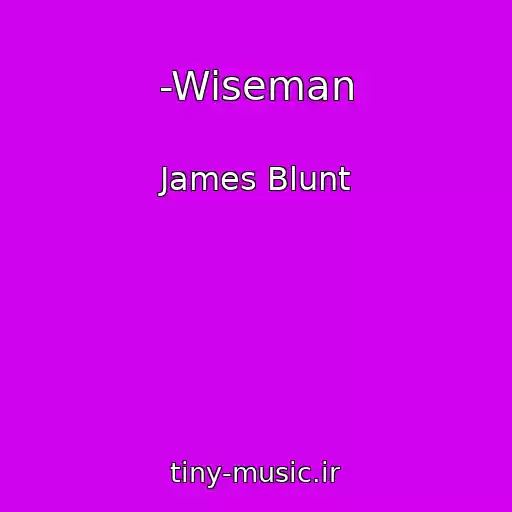 کاور آهنگ -Wiseman از James Blunt