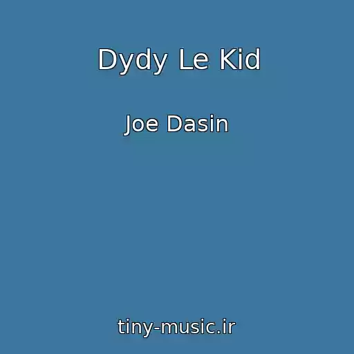 کاور آهنگ Dydy Le Kid از Joe Dasin