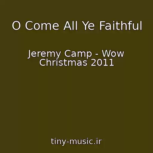 کاور آهنگ O Come All Ye Faithful از Jeremy Camp - Wow Christmas 2011