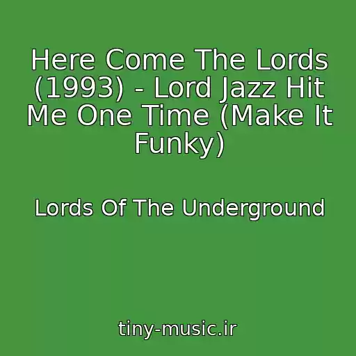 کاور آهنگ Here Come The Lords (1993) - Lord Jazz Hit Me One Time (Make It Funky) از Lords Of The Underground