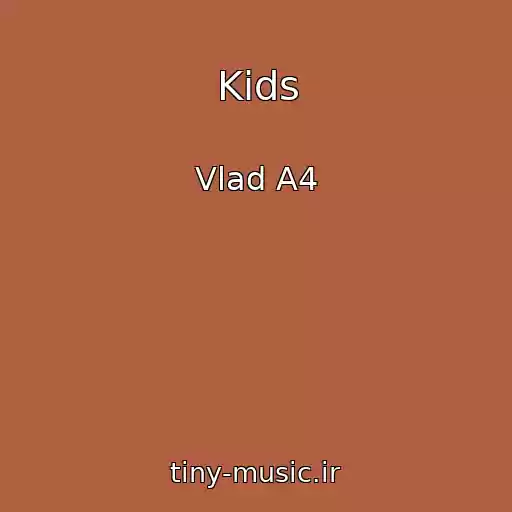 کاور آهنگ Kids از Vlad A4
