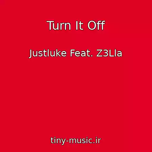 کاور آهنگ Turn It Off از Justluke Feat. Z3Lla