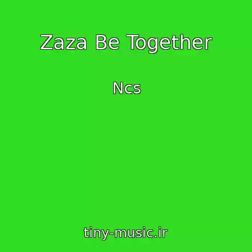کاور آهنگ Zaza Be Together از Ncs