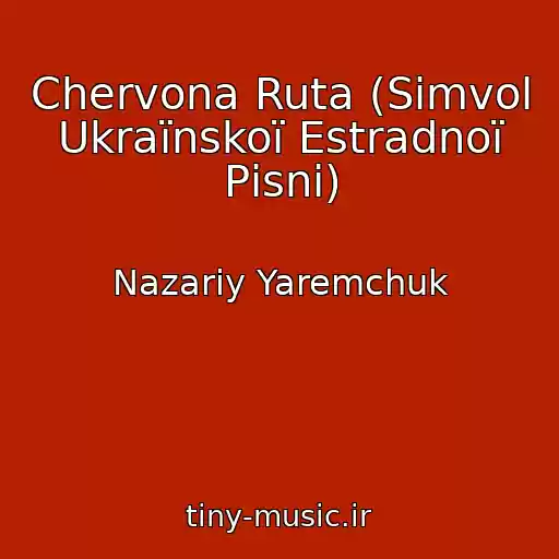 کاور آهنگ Chervona Ruta (Simvol Ukraїnskoї Estradnoї Pіsnі) از Nazarіy Yaremchuk