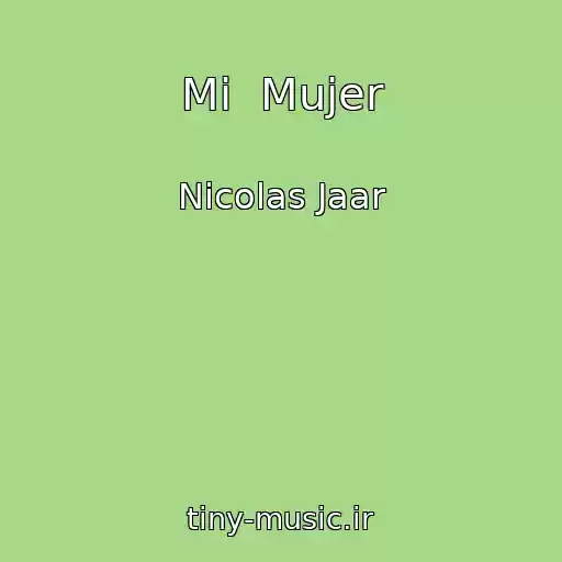کاور آهنگ Mi  Mujer از Nicolas Jaar