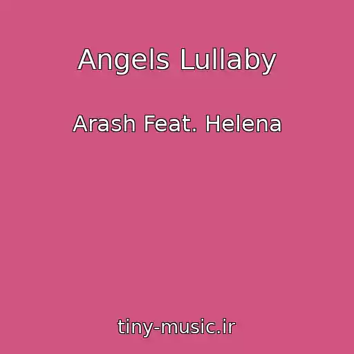 کاور آهنگ Angels Lullaby از Arash Feat. Helena