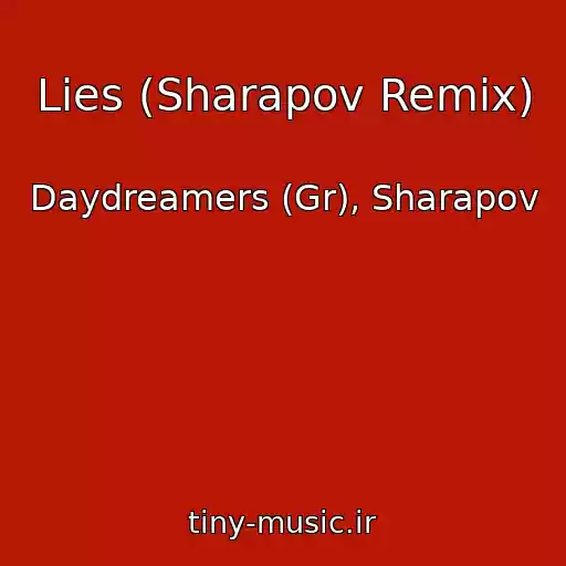 کاور آهنگ Lies (Sharapov Remix) از Daydreamers (Gr), Sharapov