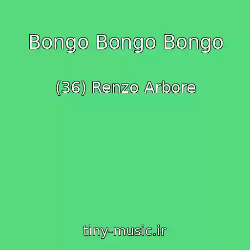 کاور آهنگ Bongo Bongo Bongo از (36) Renzo Arbore