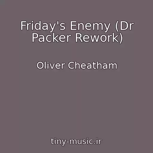 کاور آهنگ Friday's Enemy (Dr Packer Rework) از Oliver Cheatham
