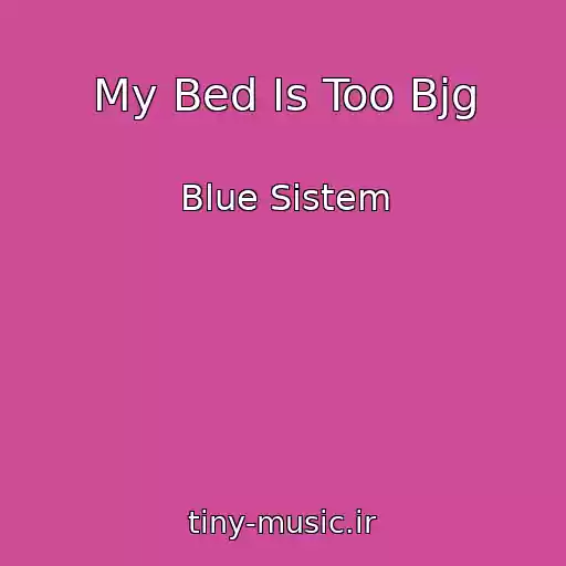 کاور آهنگ My Bed Is Too Bjg از Blue Sistem