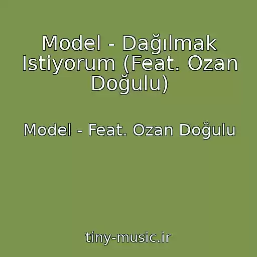 کاور آهنگ Model - Dağılmak Istiyorum (Feat. Ozan Doğulu) از Model - Feat. Ozan Doğulu