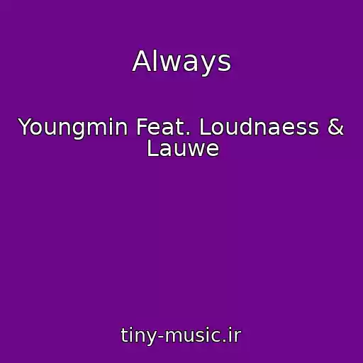 کاور آهنگ Always از Youngmin Feat. Loudnaess & Lauwe