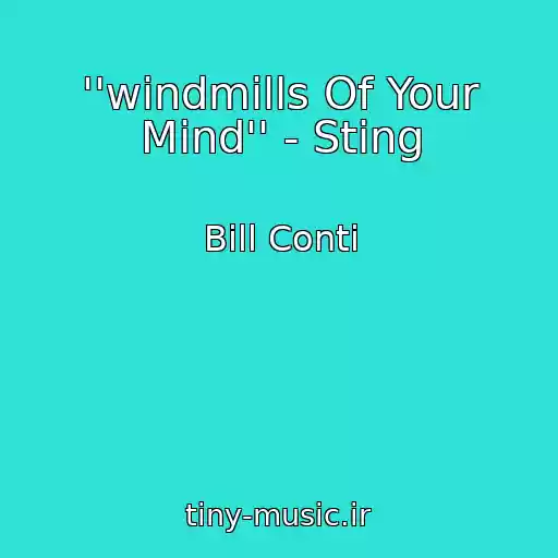 کاور آهنگ ''windmills Of Your Mind'' - Sting از Bill Conti