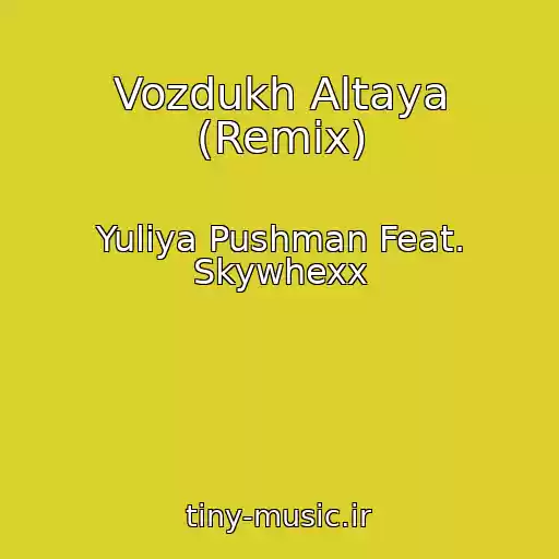 کاور آهنگ Vozdukh Altaya (Remix) از Yuliya Pushman Feat. Skywhexx