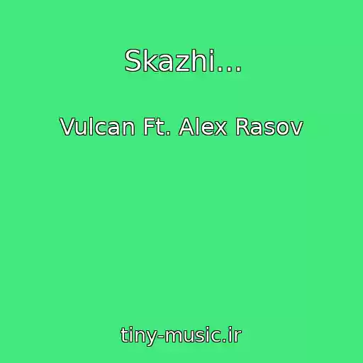 کاور آهنگ Skazhi... از Vulcan Ft. Alex Rasov