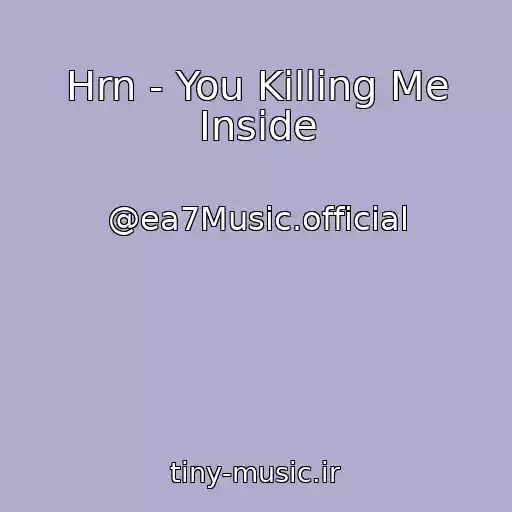 کاور آهنگ Hrn - You Killing Me Inside از @ea7Music.official