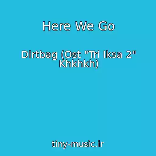 کاور آهنگ Here We Go از Dirtbag (Ost "Tri Iksa 2" Khkhkh)