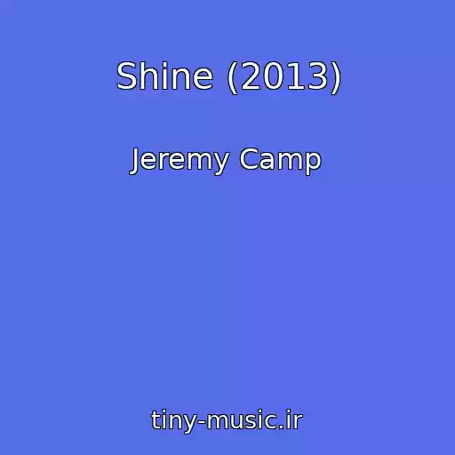 کاور آهنگ Shine (2013) از Jeremy Camp