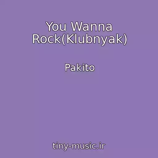 کاور آهنگ You Wanna Rock(Klubnyak) از Pakito