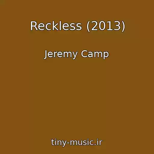 کاور آهنگ Reckless (2013) از Jeremy Camp
