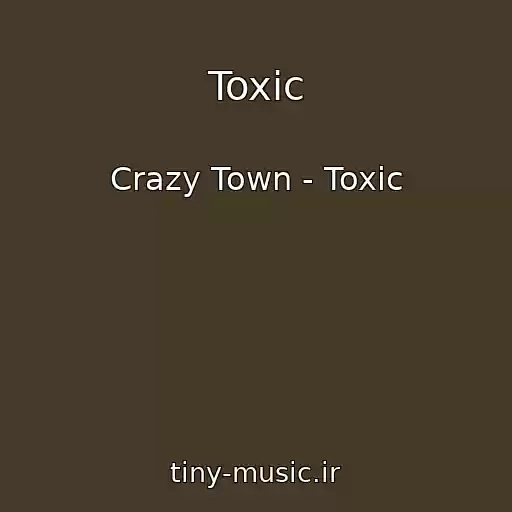 کاور آهنگ Toxic از Crazy Town - Toxic