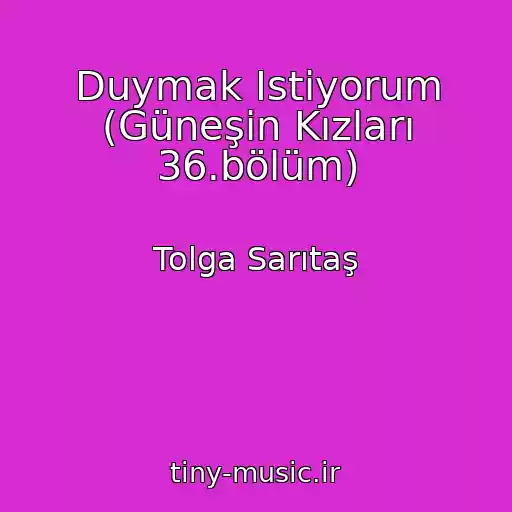 کاور آهنگ Duymak Istiyorum (Güneşin Kızları 36.bölüm) از Tolga Sarıtaş