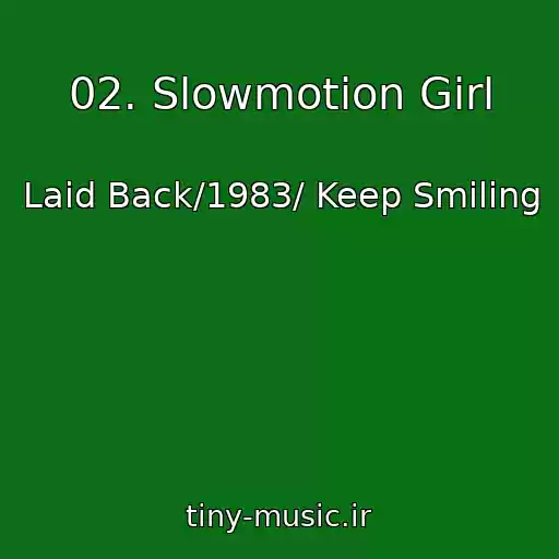 کاور آهنگ 02. Slowmotion Girl از Laid Back/1983/ Keep Smiling