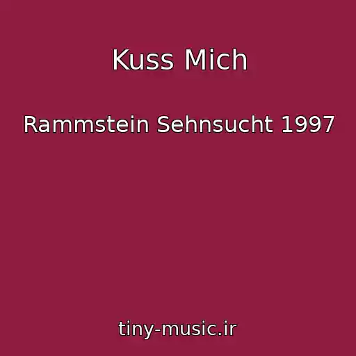 کاور آهنگ Kuss Mich از Rammstein Sehnsucht 1997