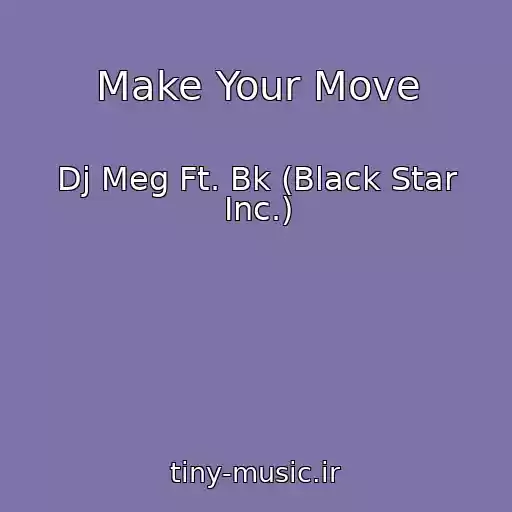 کاور آهنگ Make Your Move از Dj Meg Ft. Bk (Black Star Inc.)