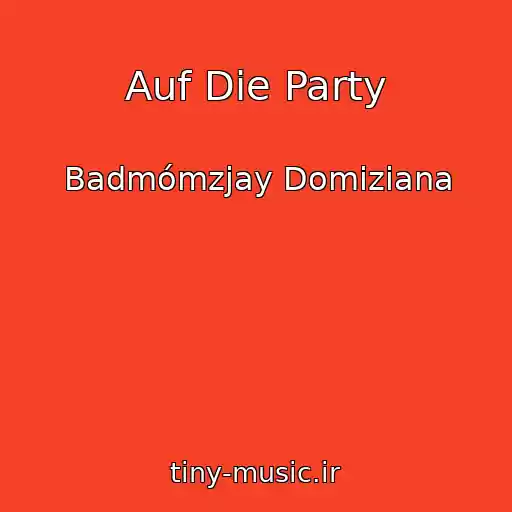 کاور آهنگ Auf Die Party از Badmómzjay Domiziana