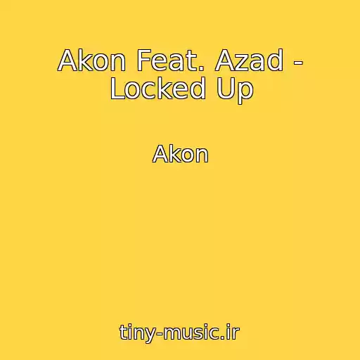کاور آهنگ Akon Feat. Azad - Locked Up از Akon