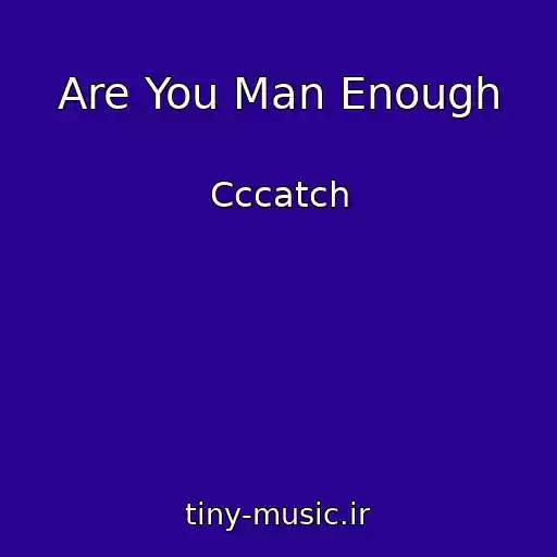 کاور آهنگ Are You Man Enough از Cccatch