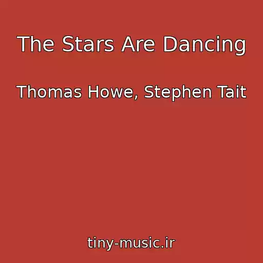کاور آهنگ The Stars Are Dancing از Thomas Howe, Stephen Tait