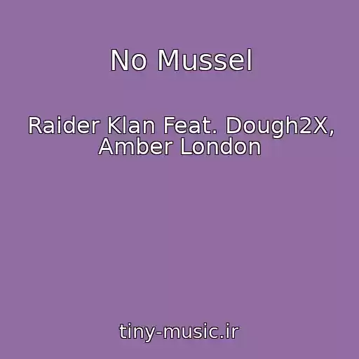 کاور آهنگ No Mussel از Raider Klan Feat. Dough2X, Amber London