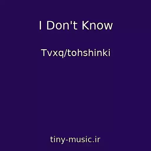 کاور آهنگ I Don't Know از Tvxq/tohshinki