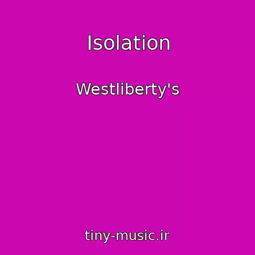 کاور آهنگ Isolation از Westliberty's