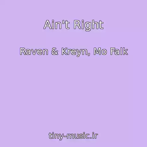 کاور آهنگ Ain't Right از Raven & Kreyn, Mo Falk