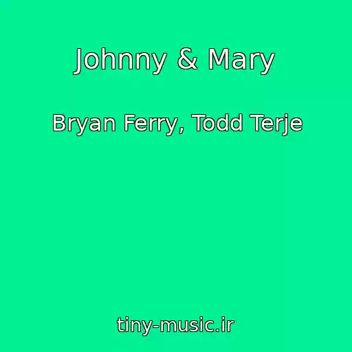 کاور آهنگ Johnny & Mary از Bryan Ferry, Todd Terje